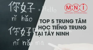 top 5 trung tâm học tiếng trung tại tây ninh
