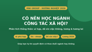 Có nên học ngành Công tác xã hội - phân tích ai phù hợp, dễ xin việc, lương 2026