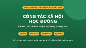 Công tác xã hội học đường - vai trò, mô hình và nhiệm vụ trong trường học