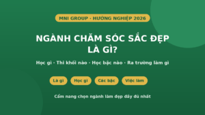 Ngành Chăm sóc sắc đẹp là gì - học gì, thi khối nào, ra trường làm gì 2026