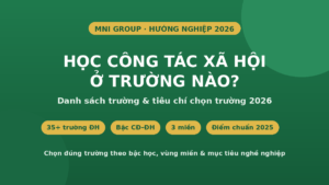 Ngành Công tác xã hội học trường nào - danh sách trường và tiêu chí chọn 2026
