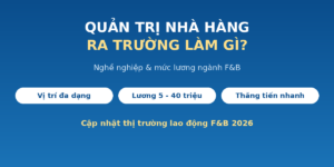 Quản trị nhà hàng ra trường làm gì mức lương