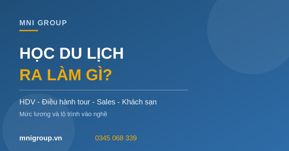 hoc du lich ra lam gi mni Học du lịch ra làm gì mức lương lộ trình vào nghề MNI GROUP