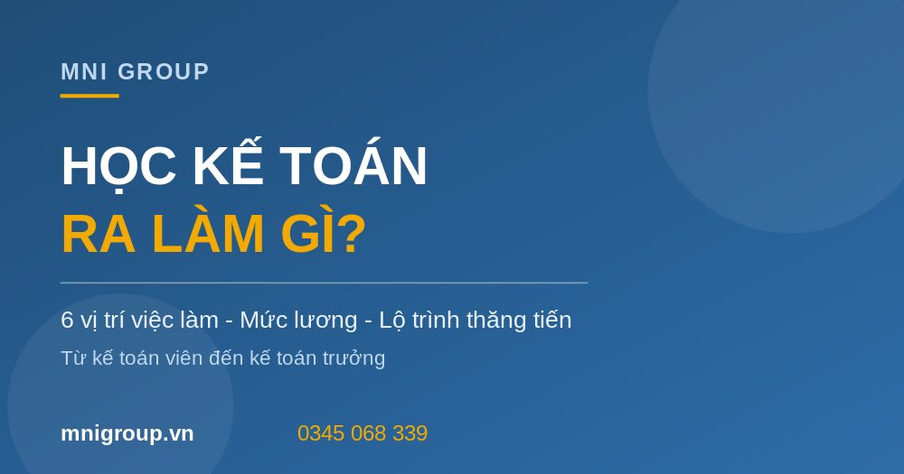 Học kế toán ra làm gì mức lương lộ trình MNI GROUP