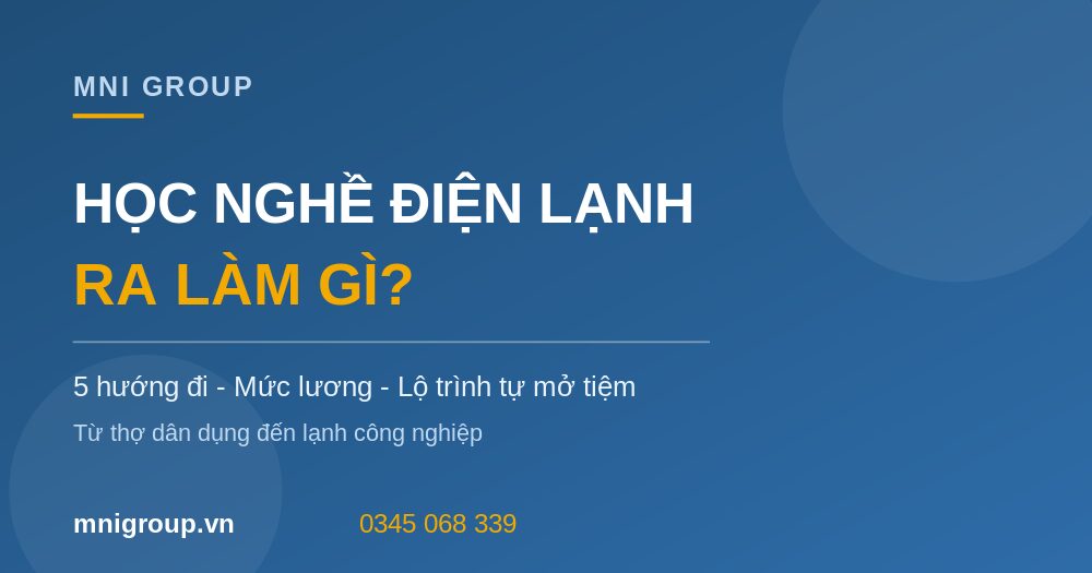 Học nghề điện lạnh ra làm gì mức lương tự mở tiệm MNI GROUP