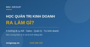 Học Quản trị kinh doanh ra làm gì 5 hướng đi mức lương MNI GROUP