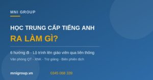 Học trung cấp Tiếng Anh ra làm gì 6 hướng đi MNI GROUP