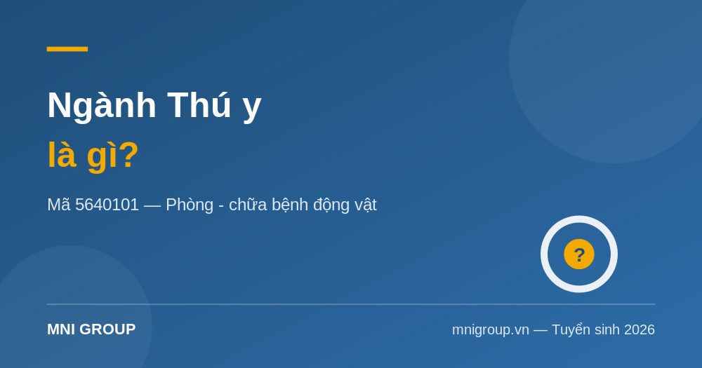 Ngành Thú y là gì — mã 5640101, phòng và chữa bệnh động vật | MNI GROUP