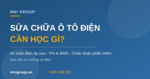 Sửa chữa ô tô điện cần học gì MNI GROUP