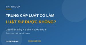 Trung cấp Luật có làm luật sư được không lộ trình MNI GROUP