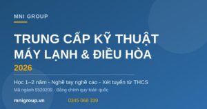Tuyển sinh Trung cấp Kỹ thuật máy lạnh và điều hòa 2026 MNI GROUP