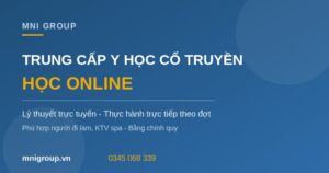 Học trung cấp Y học cổ truyền online cho người đi làm MNI GROUP