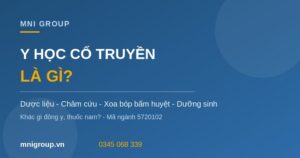 Y học cổ truyền là gì các phương pháp chính MNI GROUP
