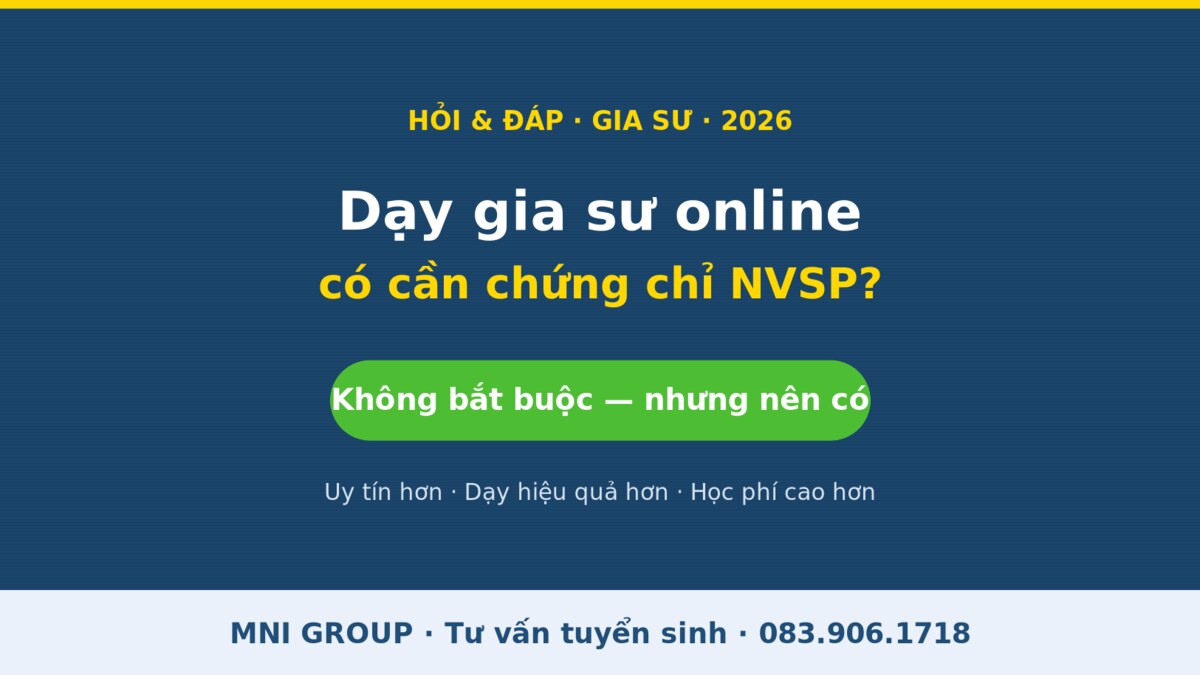 mni giasu Dạy gia sư online có cần chứng chỉ nghiệp vụ sư phạm không - MNI GROUP