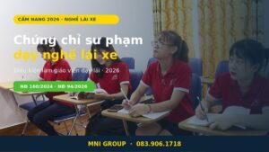 Chứng chỉ sư phạm dạy nghề lái xe 2026 điều kiện làm giáo viên dạy lái tại MNI GROUP
