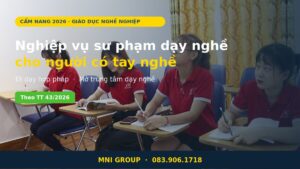 Lớp học nghiệp vụ sư phạm dạy nghề cho người có tay nghề tại MNI GROUP