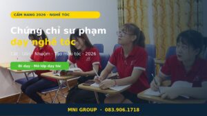 Chứng chỉ sư phạm dạy nghề tóc 2026 tại MNI GROUP