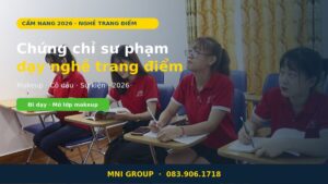 Chứng chỉ sư phạm dạy nghề trang điểm makeup 2026 tại MNI GROUP
