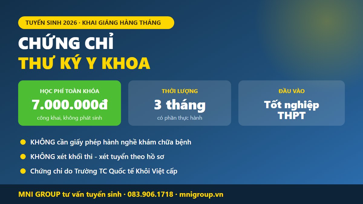 mni cc thu ky y khoa Chứng chỉ Thư ký Y khoa 2026 - khóa học 3 tháng học phí 7 triệu đầu vào THPT, tư vấn MNI GROUP