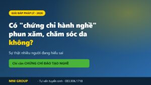 Có chứng chỉ hành nghề phun xăm chăm sóc da không - MNI GROUP
