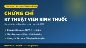 Chứng chỉ Kỹ thuật viên Kính thuốc 2026 học gì ra làm gì lương bao nhiêu