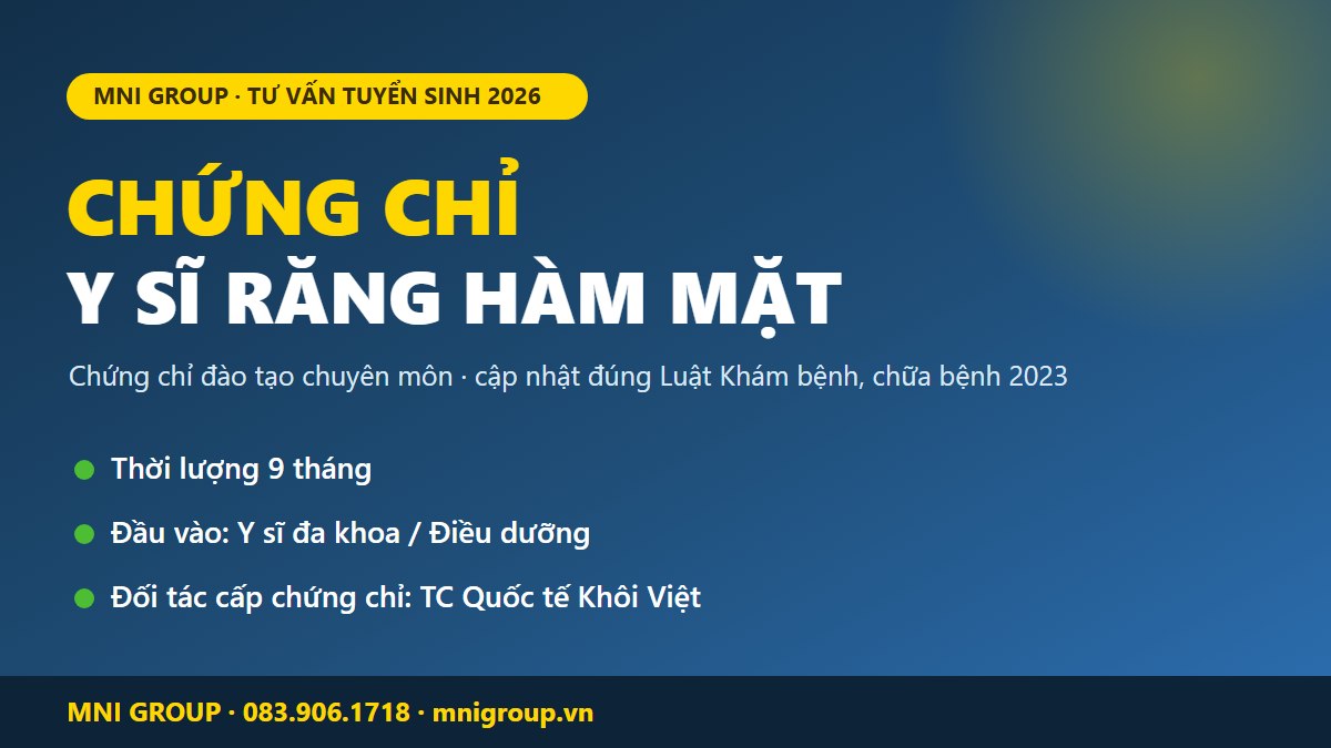 mni chung chi y si rhm Chứng chỉ Y sĩ Răng Hàm Mặt 2026 - chương trình đào tạo và con đường học hợp pháp tư vấn bởi MNI GROUP