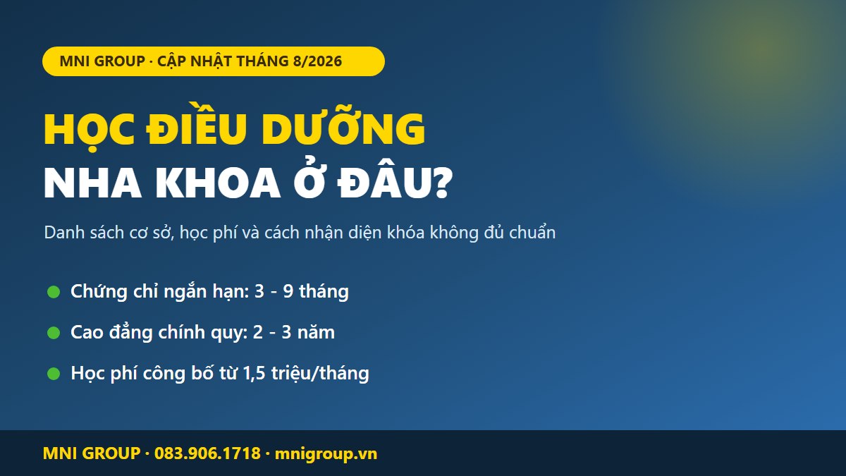 Học chứng chỉ Điều dưỡng Nha khoa ở đâu - danh sách cơ sở đào tạo và học phí 2026 tư vấn bởi MNI GROUP