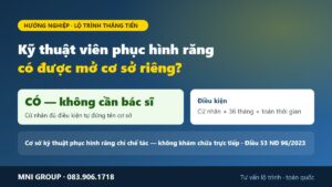 Kỹ thuật viên phục hình răng có được tự mở cơ sở riêng không - điều kiện cử nhân và 36 tháng hành nghề