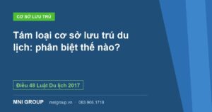 Tám loại cơ sở lưu trú du lịch: phân biệt thế nào? — Điều 48 Luật Du lịch 2017 — MNI GROUP
