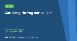Cao đẳng Hướng dẫn du lịch — Mã ngành 6810103 — MNI GROUP