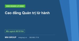 Cao đẳng Quản trị lữ hành — Mã ngành 6810104 — MNI GROUP