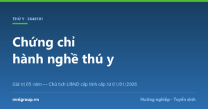 Chứng chỉ hành nghề thú y — Giá trị 05 năm — Chủ tịch UBND cấp tỉnh cấp từ 01/01/2026