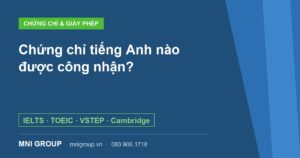 Chứng chỉ tiếng Anh nào được công nhận? — IELTS · TOEIC · VSTEP · Cambridge — MNI GROUP