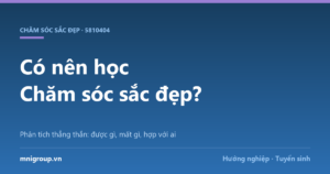 Có nên học Chăm sóc sắc đẹp? — Phân tích thẳng thắn: được gì, mất gì, hợp với ai