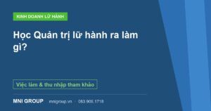 Học Quản trị lữ hành ra làm gì? — Việc làm & thu nhập tham khảo — MNI GROUP