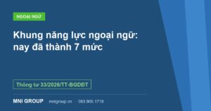 Khung năng lực ngoại ngữ: nay đã thành 7 mức — Thông tư 33/2026/TT-BGDĐT — MNI GROUP