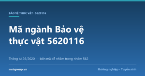 Mã ngành Bảo vệ thực vật 5620116 — Thông tư 26/2020 — bốn mã dễ nhầm trong nhóm 562