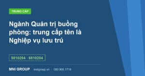 Ngành Quản trị buồng phòng: trung cấp tên là Nghiệp vụ lưu trú — 5810204 · 6810204 — MNI GROUP