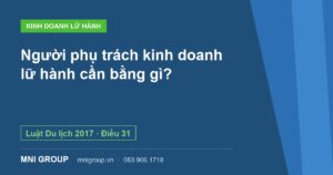 Người phụ trách kinh doanh lữ hành cần bằng gì? — Luật Du lịch 2017 · Điều 31 — MNI GROUP