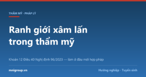 Ranh giới xâm lấn trong thẩm mỹ — Khoản 12 Điều 40 Nghị định 96/2023 — làm ở đâu mới hợp pháp