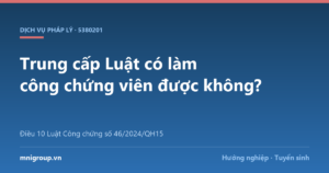 Trung cấp Luật có làm công chứng viên được không? — Điều 10 Luật Công chứng số 46/2024/QH15