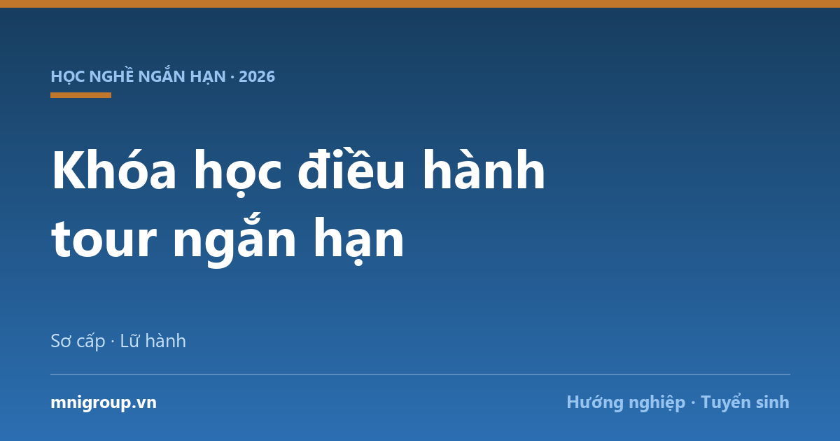 Khóa học điều hành tour ngắn hạn — Sơ cấp · Lữ hành