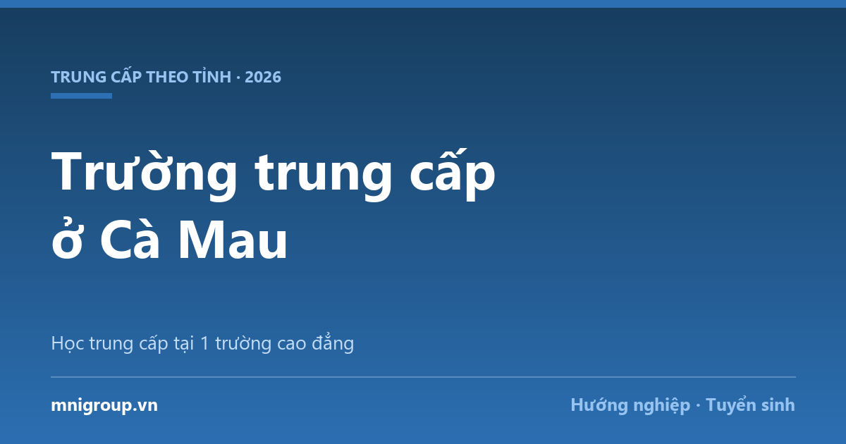 Trường trung cấp ở Cà Mau — Học trung cấp tại 1 trường cao đẳng